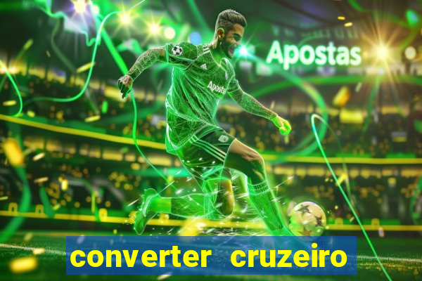 converter cruzeiro para real